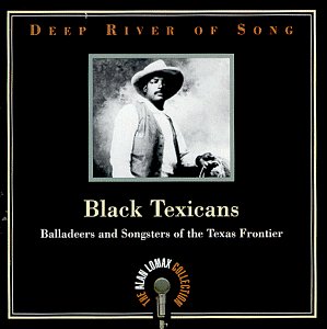 CD-Charts  Music : Deep River of Song: Black Texicans - Balladeers And Songsters Of The Texas Frontier
