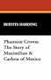 Phantom Crown: The Story of Maximilian & Carlota of Mexico