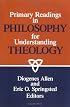 Primary Readings in Philosophy for Understanding Theology