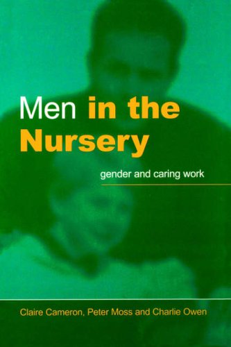 Men in the Nursery: Gender and Caring Work: Occupational Segregation in Childcare