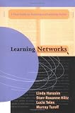 Learning Networks: A Field Guide to Teaching and Learning On-Line