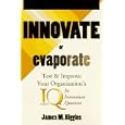 Innovate or Evaporate: Test & Improve Your Organization's IQ : Its Innovation Quotient