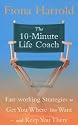 The 10-minute Life Coach: Fast-working Strategies for a Brand New You