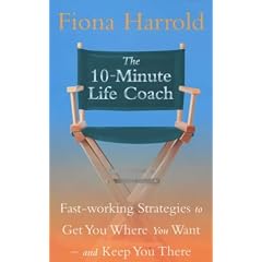 The 10-minute Life Coach: Fast-working Strategies for a Brand New You
