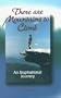 There Are Mountains to Climb: An Inspirational Journey
