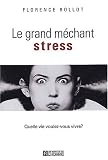 Le grand m�chant stress : Quelle vie voulez-vous vivre ?