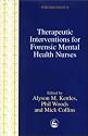 Therapeutic Interventions for Forensic Mental Health Nurses (Forensic Focus)
