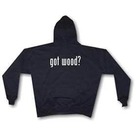 got wood? Men's Hoodie Sweat Shirt Small thru 4XL