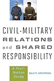 Civil-military relations and shared responsibility : a four-nation study