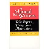 A Manual for Writers of Term Papers, Theses, and Dissertations, 6th Edition (Chicago Guides to Writing, Editing, and Publishing)