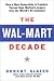 The Wal-Mart Decade: How a New Generation of Leaders Turned Sam Walton's Legacy Into the World's #1 C