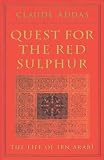 Quest for the Red Sulphur: The Life of Ibn 'Arabi (Golden Palm Series)