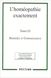 L homéopathie exactement, tome 3. Remèdes et connaissance