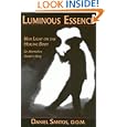 Luminous Essence: A Healer's Personal Story of Body, Light and Energy