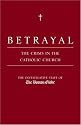 Betrayal: The Crisis in the Catholic Church