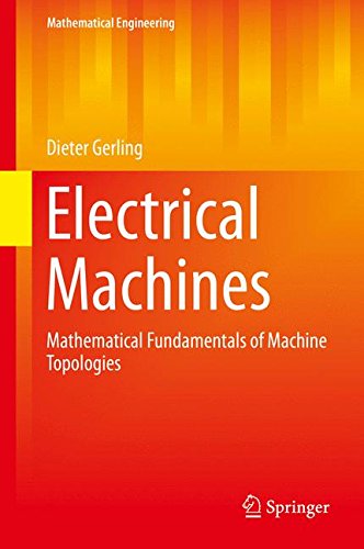 Electrical Machines: Mathematical Fundamentals of Machine Topologies (Mathematical Engineering)