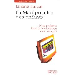 La Manipulation des enfants : Nos enfants face � la violence des images