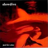 Just for a Day ~ Slowdive
