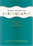 Teeth, Wiggly As Earthquakes: Writing Poetry in the Primary Grades (Stenhouse in Practice Books)