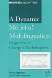 A Dynamic Model of Multilingualism: Perspectives of Change in Psycholinguistics (Multilingual Matters (Series), 121.)