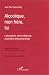 Alcoolique, mon frère, toi - l'alcoolique entre médecine, psychiatrie et psychanalyse