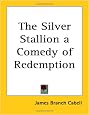The Silver Stallion a Comedy of Redemption