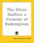 The Silver Stallion a Comedy of Redemption