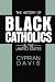 The History of Black Catholics in the United States