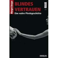 Blindes Vertrauen: Eine wahre Pferdegeschichte