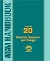 ASM Handbook: Materials Selection and Design, Volume XX