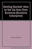 Getting started : how to set up your own business