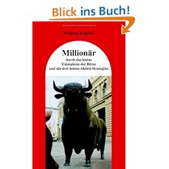 Million�r durch das kleine Einmaleins der B�rse und die drei besten Aktien-Strategien