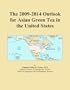 The 2009-2014 Outlook for Asian Green Tea in the United States