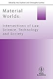 Material worlds : intersections of law, science, technology, and society