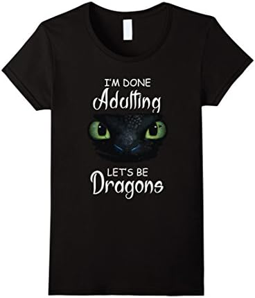 Women's I'm Done Adu-lting Let's Be Dr-agons T-shirt To-oth-less XL Black