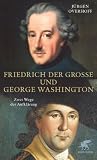 Produkt-Bild: Friedrich der Gro&szlig;e und George Washington: Zwei Wege der Aufkl&auml;rung