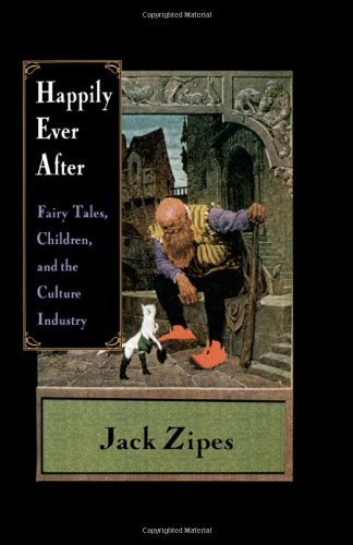 Happily Ever After: Fairy Tales, Children, and the Culture Industry 1st (first) by Zipes, Jack (1997) Paperback