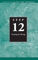Step 12 AA Carrying the Message: Hazelden Classic Step Pamphlets