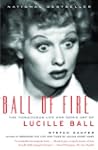 Ball of Fire: The Tumultuous Life and...