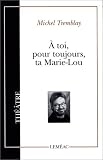 A toi, pour toujours, ta Marie-Lou