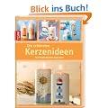 Die sch�nsten Kerzenideen: F�r Festlichkeiten und mehr