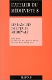 L'Atelier du m�di�vale, num�ro 8 : Les Langues de l'Italie m�di�vale