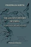 The Ancient History of China to the End of the Chou Dynasty