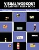Visual Workout: Creativity  Workbook