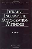 Iterative Incomplete Factorization Methods (Series on Soviet and East European Maths, Vol 4) (Series on Soviet and East European Maths, Vol 4)