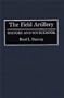 The Field Artillery: History and Sourcebook (Histories and Sourcebooks on Combat Forces)