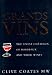 Grands Vins: The Finest Châteaux of Bordeaux and Their Wines
