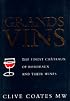 Grands Vins: The Finest Ch?teaux of Bordeaux and Their Wines