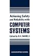 Achieving Safety and Reliability with Computer Systems