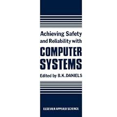  Achieving Safety and Reliability with Computer Systems: B.K. Daniels: Books
